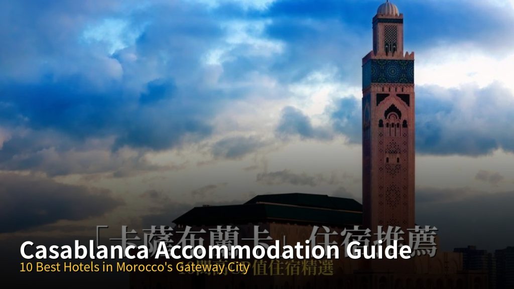 Casablanca Accommodation Guide: 10 Best Hotels in Morocco’s Gateway City @Tournews
