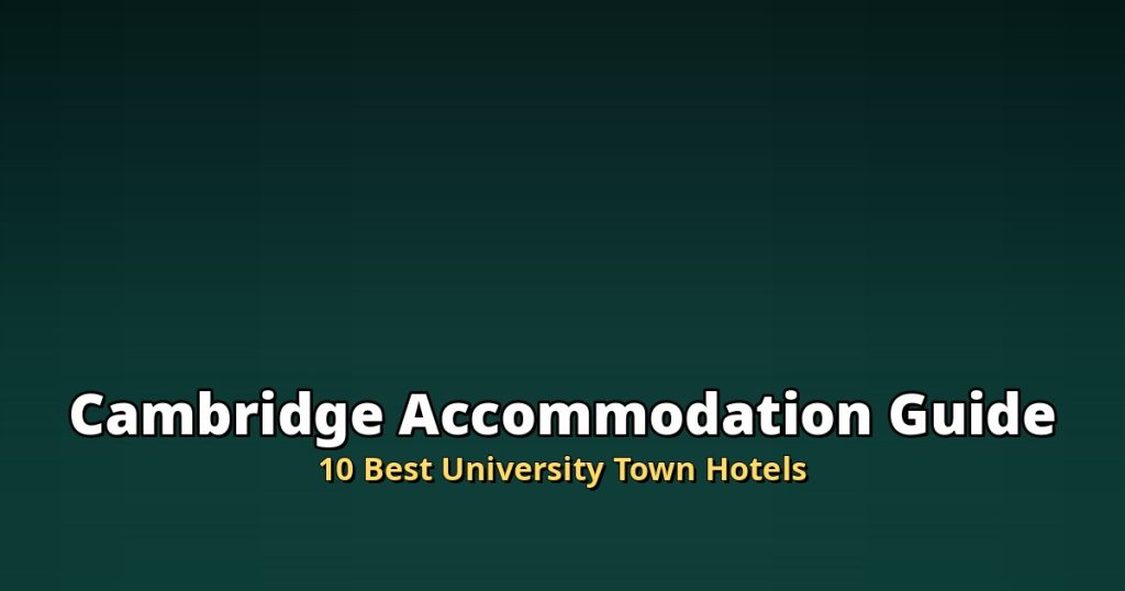 Cambridge Accommodation Guide | 10 Best University Town Hotels @Tournews
