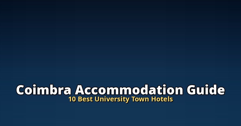 Coimbra Accommodation Guide | 10 Best University Town Hotels @Tournews
