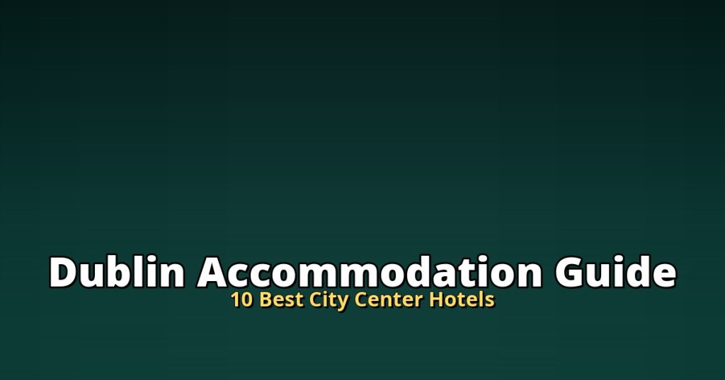 Dublin Accommodation Guide | 10 Best City Center Hotels @Tournews