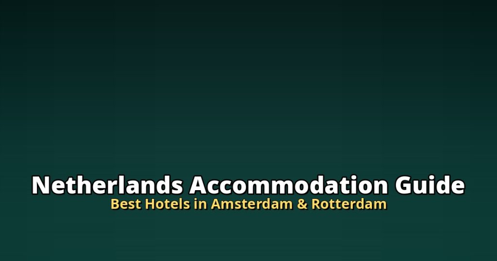 Netherlands Accommodation Guide | Best Hotels in Amsterdam & Rotterdam @Tournews