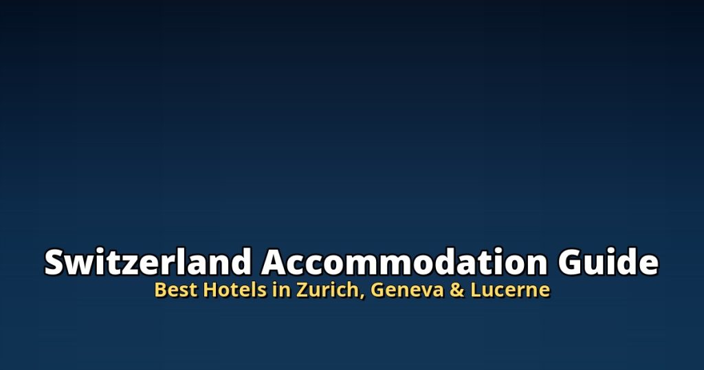 Switzerland Accommodation Guide | Best Hotels in Zurich, Geneva & Lucerne @Tournews