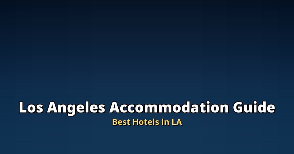 Los Angeles Accommodation Guide | Best Hotels in LA @Tournews