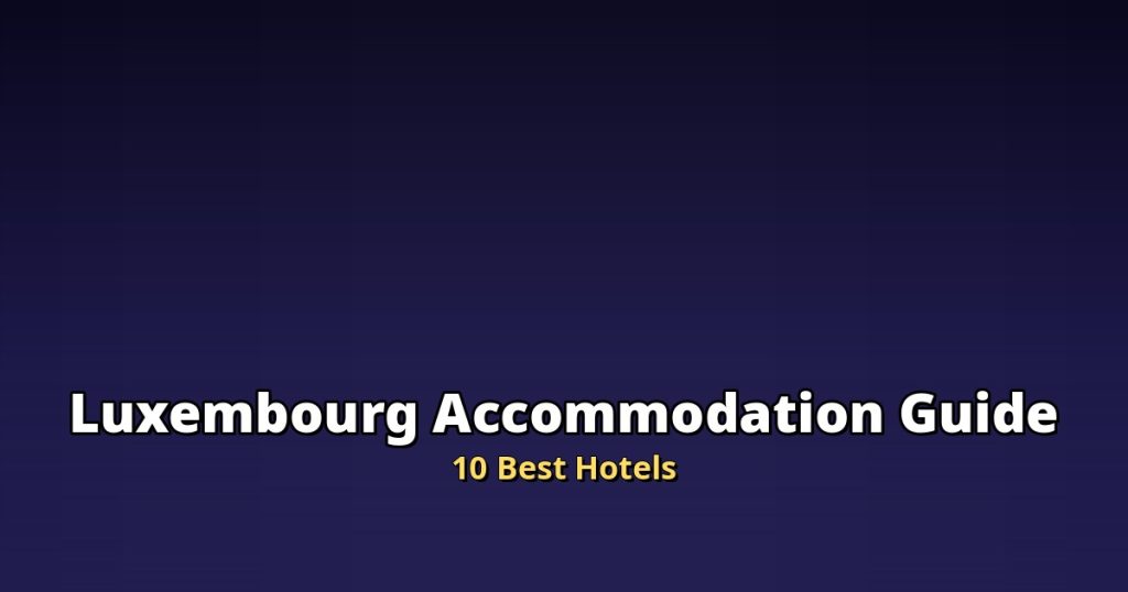 Luxembourg Accommodation Guide | 10 Best Hotels @Tournews