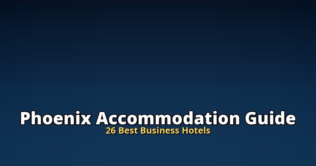 Phoenix Accommodation Guide | 26 Best Business Hotels @Tournews