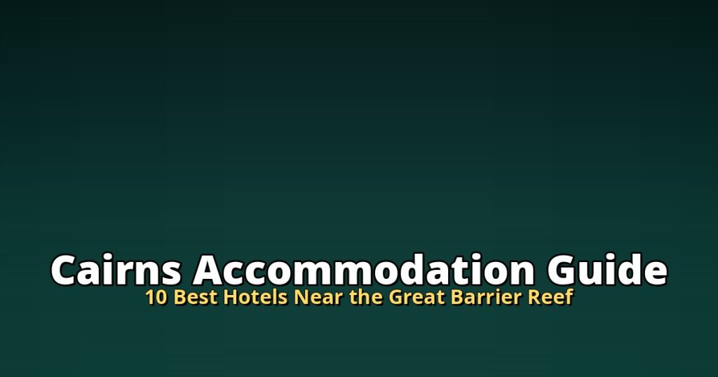 Cairns Accommodation Guide | 10 Best Hotels Near the Great Barrier Reef @Tournews