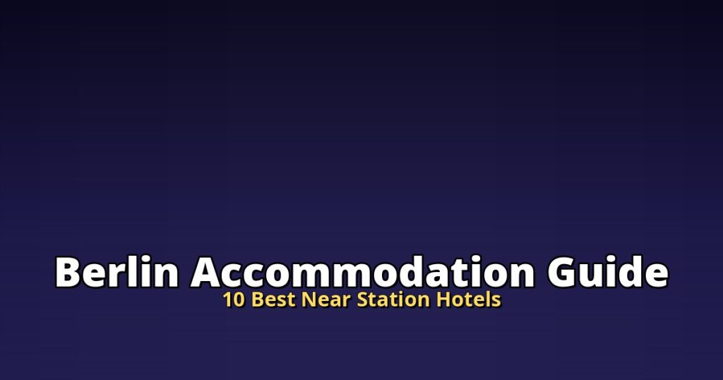 Berlin Accommodation Guide | 10 Best Near Station Hotels @Tournews