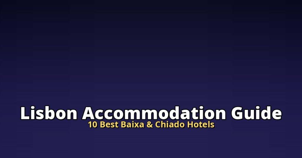 Lisbon Accommodation Guide | 10 Best Baixa &amp; Chiado Hotels @Tournews