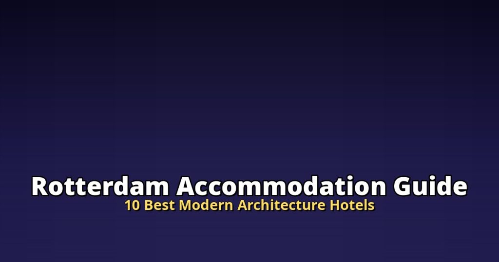 Rotterdam Accommodation Guide | 10 Best Modern Architecture Hotels @Tournews
