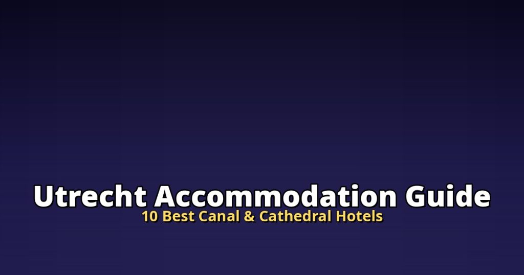Utrecht Accommodation Guide | 10 Best Canal & Cathedral Hotels @Tournews