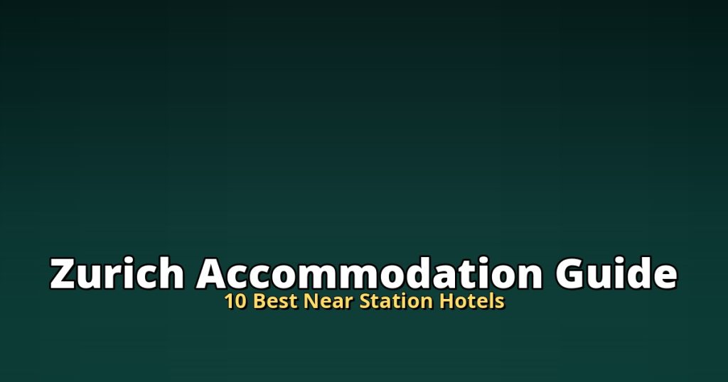 Zurich Accommodation Guide | 10 Best Near Station Hotels @Tournews