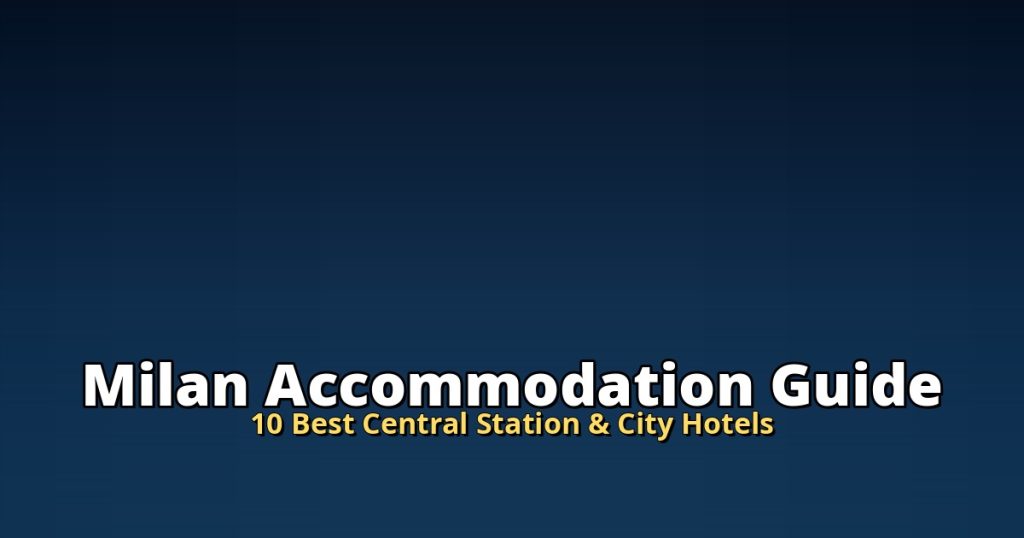 Milan Accommodation Guide | 10 Best Central Station & City Hotels @Tournews