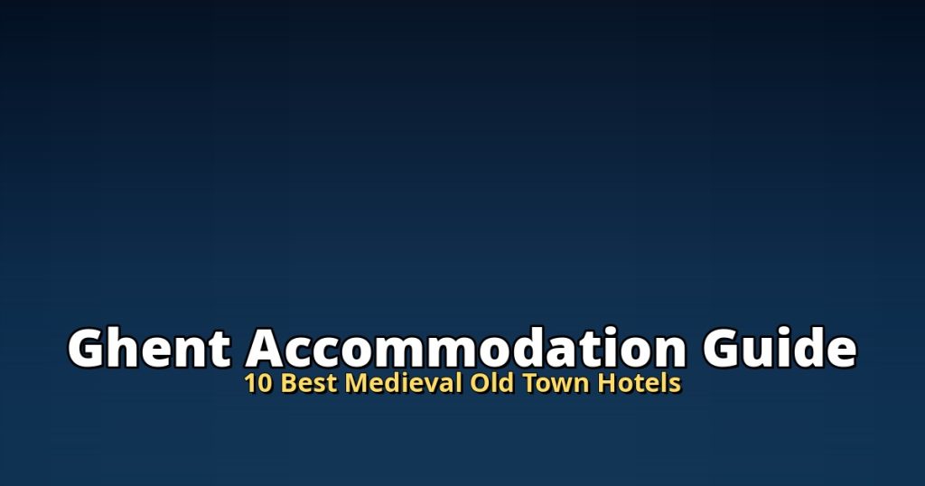 Ghent Accommodation Guide | 10 Best Medieval Old Town Hotels @Tournews