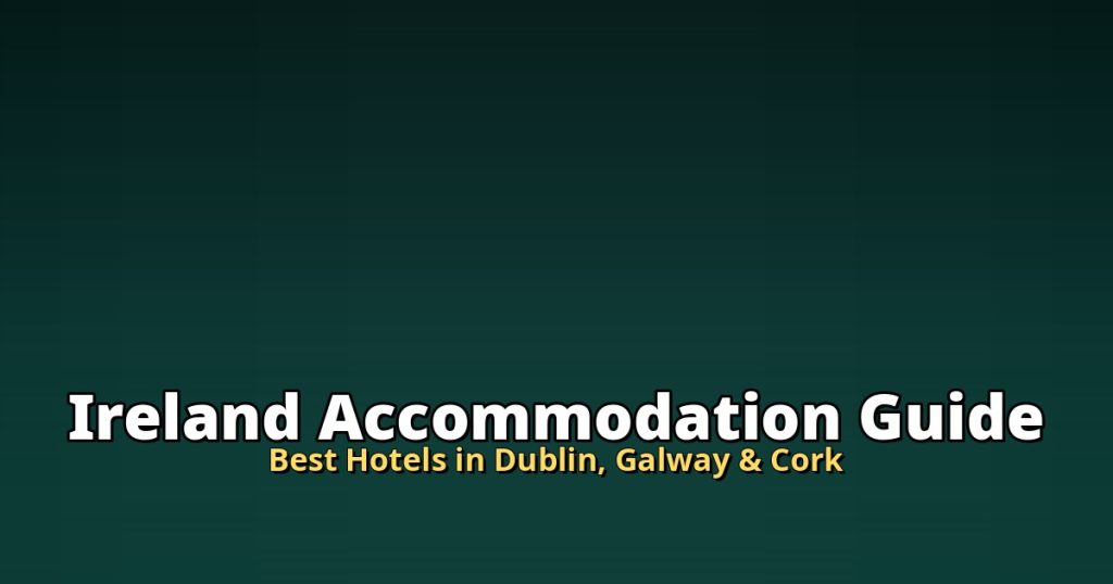 Ireland Accommodation Guide | Best Hotels in Dublin, Galway & Cork @Tournews
