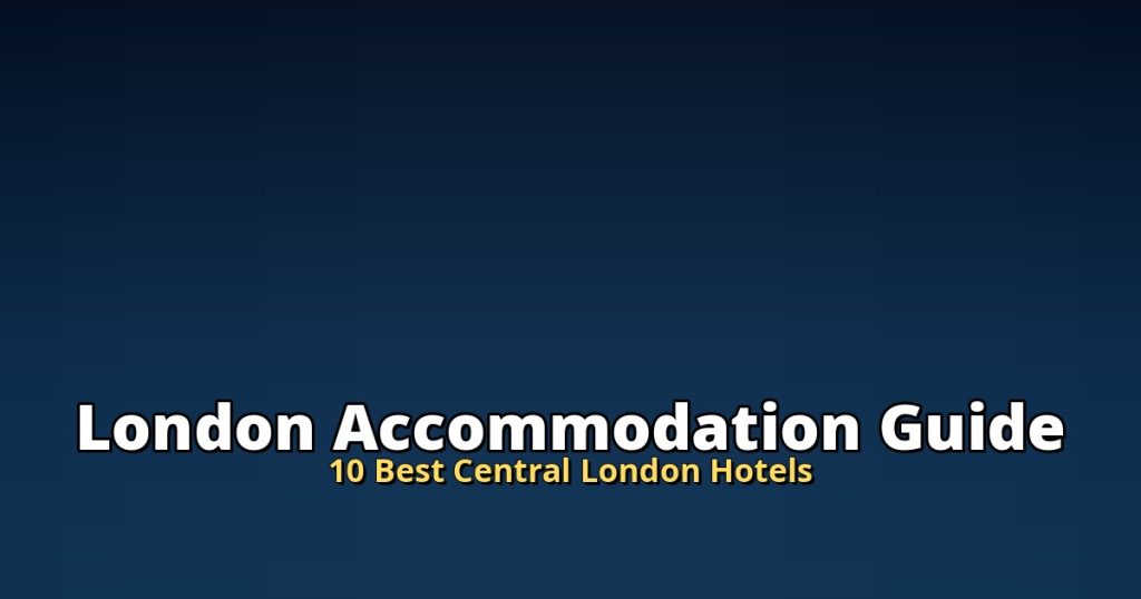 London Accommodation Guide | 10 Best Central London Hotels @Tournews