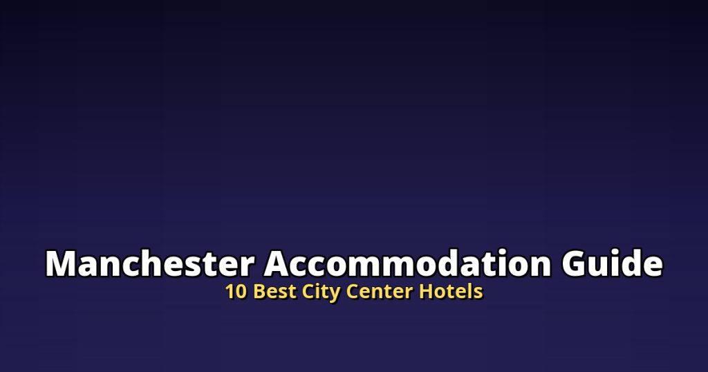 Manchester Accommodation Guide | 10 Best City Center Hotels @Tournews