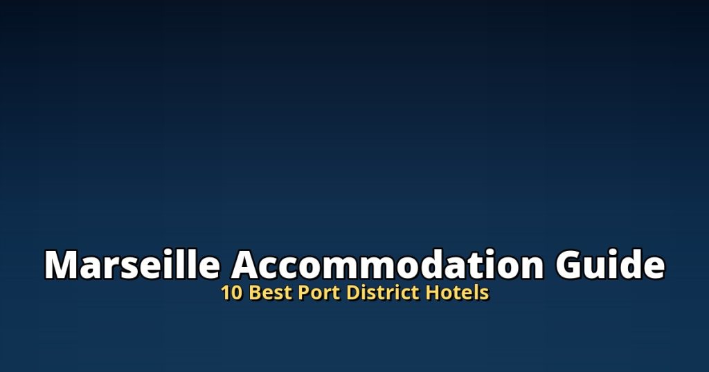 Marseille Accommodation Guide | 10 Best Port District Hotels @Tournews