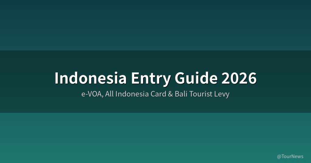 Indonesia Entry Guide 2026: e-VOA, All Indonesia Arrival Card &amp; Bali Tourist Levy Complete Tutorial @Tournews