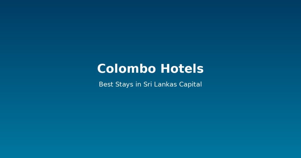 Colombo Hotels Guide | 12 Best Budget Stays in Sri Lankas Capital @Tournews