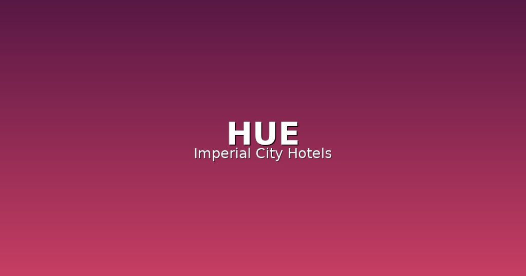 Hue Accommodation Guide | 12 Best Hotels Near Imperial City @Tournews