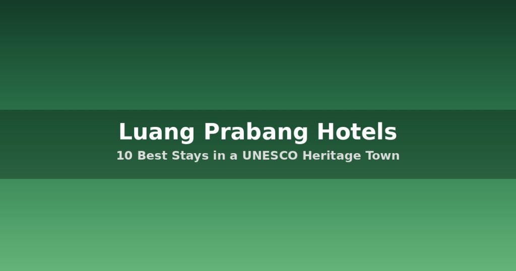 Luang Prabang Hotels Guide | 10 Best Stays in a UNESCO Heritage Town @Tournews