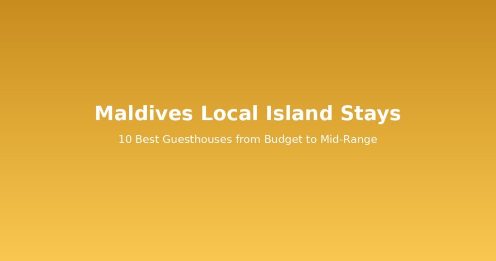 Maldives Local Island Guesthouses | 10 Best Budget Stays @Tournews