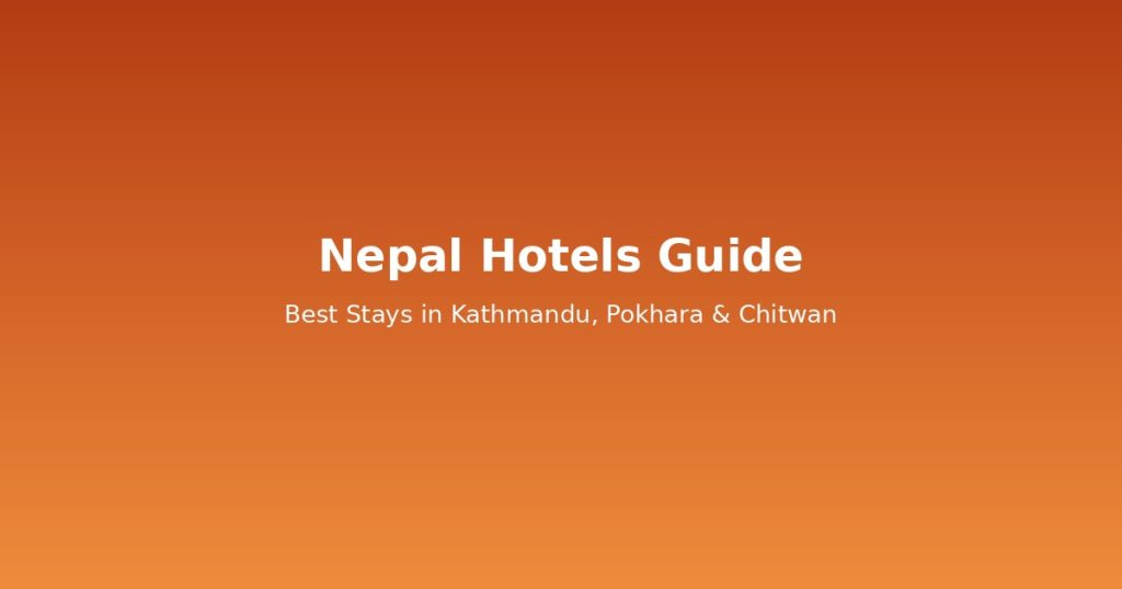Nepal Hotels Guide | Best Stays in Kathmandu, Pokhara & Chitwan @Tournews