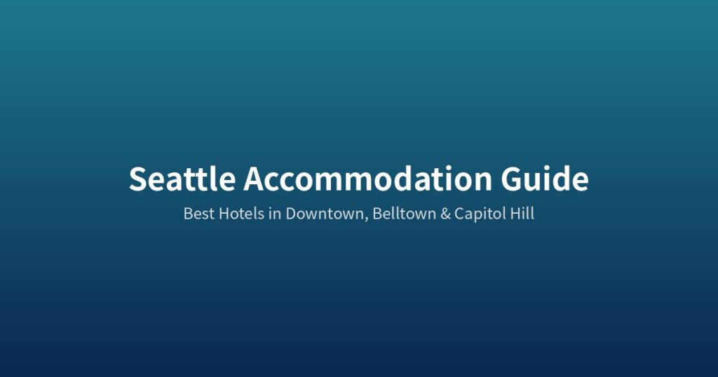 Seattle Capitol Hill &amp; Pioneer Square Hotel Guide | 8 Best Hotels @Tournews