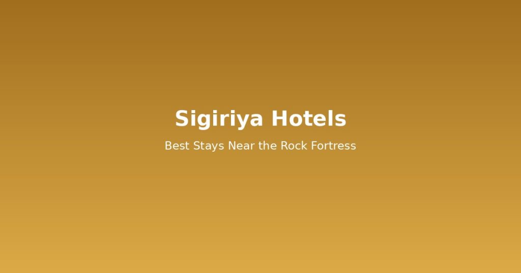 Sigiriya Hotels Guide | 10 Best Stays Near the Rock Fortress @Tournews