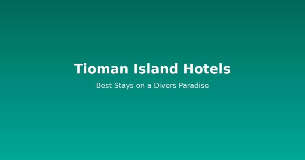 Tioman Island Hotels Guide | 10 Best Beach Resorts on a Divers Paradise @Tournews